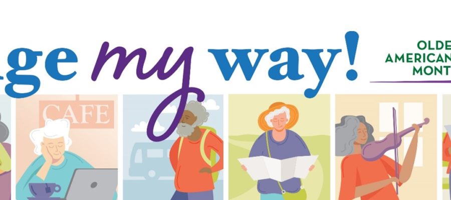 Age My Way! - Celebrating Older Americans Month