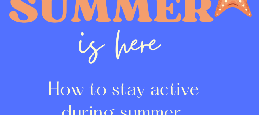 How to stay active during summer